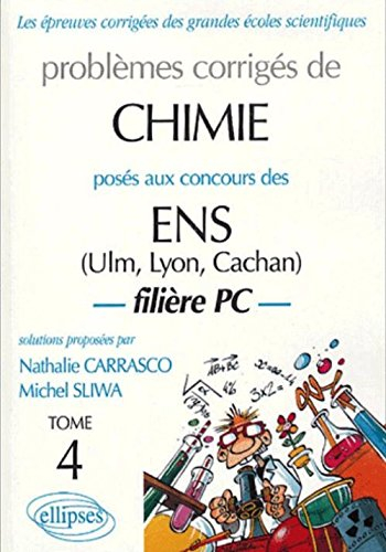 Problèmes corrigés de chimie posés aux concours ENS ULM, Cachan, Lyon, filière PC. Vol. 4