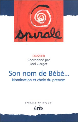 Spirale, n° 19. Son nom de bébé... : nomination et choix du prénom