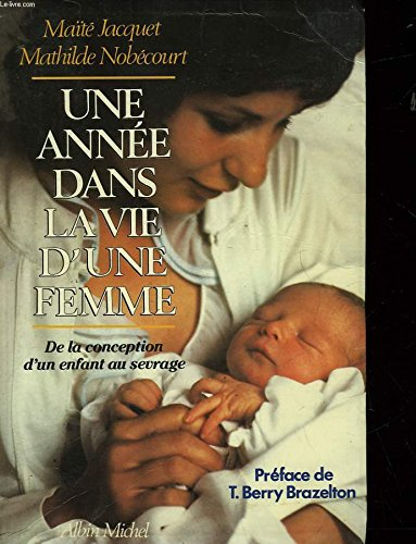 une année dans la vie d'une femme : de la conception d'un enfant au sevrage