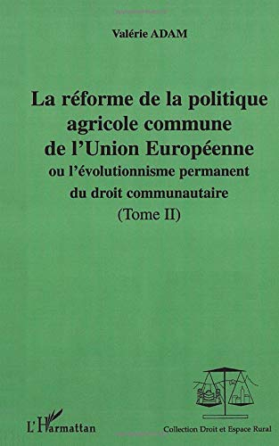 La réforme de la politique agricole commune de l'Union européenne ou L'évolutionnisme permanent du d