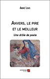 Anvers, le pire et le meilleur: Une drôle de peste