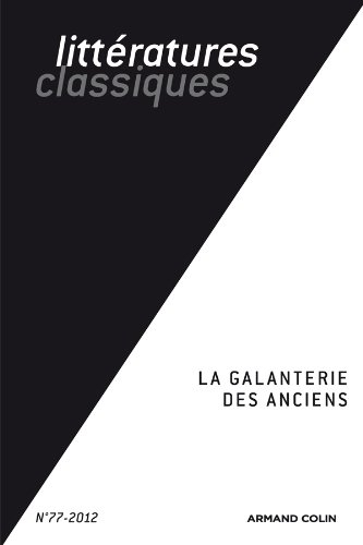 Littératures classiques, n° 77. La galanterie des Anciens