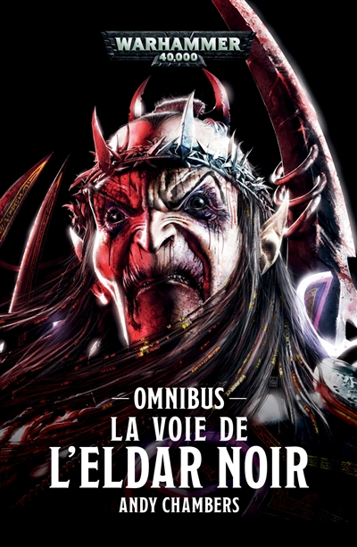 La voie de l'Eldar noir : omnibus