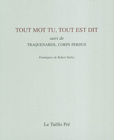 Tout mot tu, tout est dit. Traquenards, corps perdus