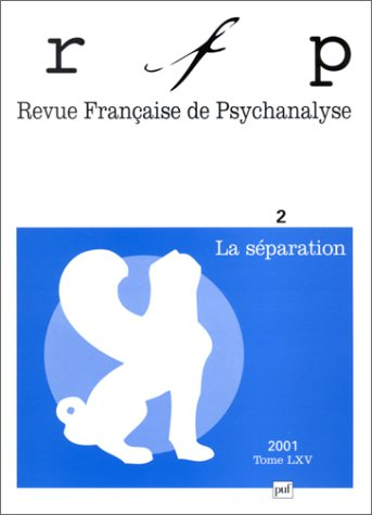 Revue française de psychanalyse, n° 2 (2001). La séparation