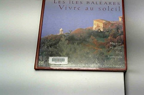 les îles baléares, vivre au soleil : majorque, minorque, ibiza, formentera