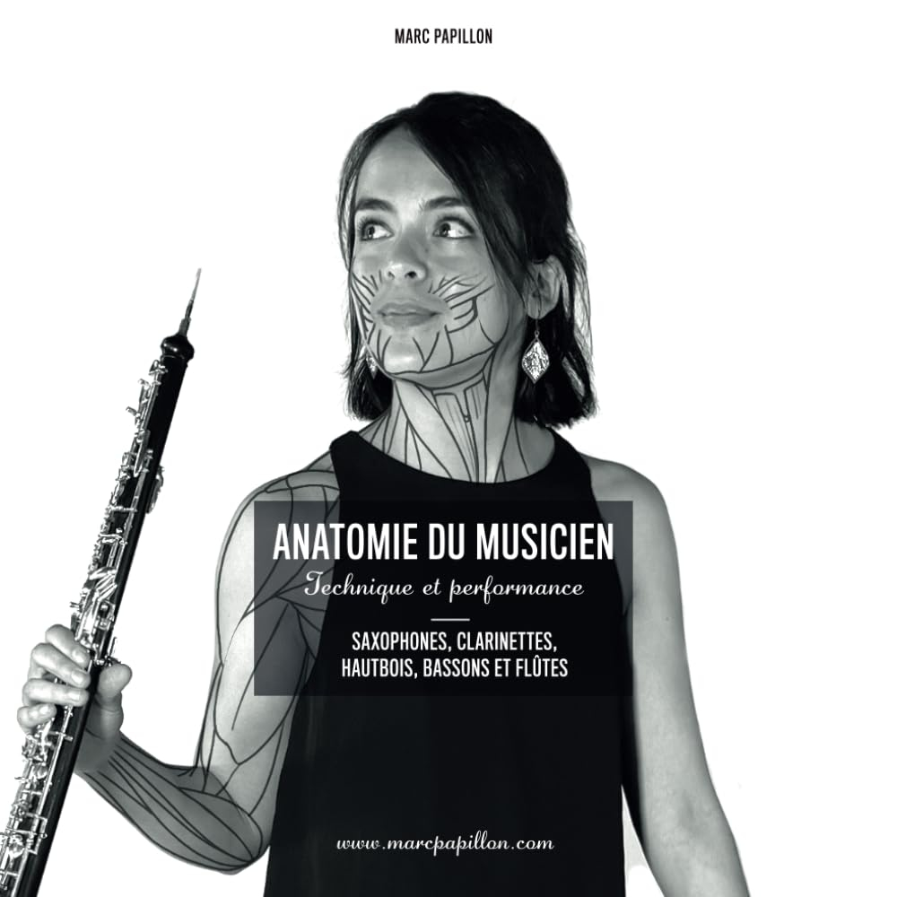 Anatomie du musicien: Technique et Performance - Saxophones, Clarinettes, Hautbois, Bassons et Flûte