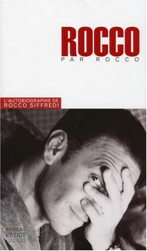 Rocco par Rocco : l'autobiographie de Rocco Siffredi