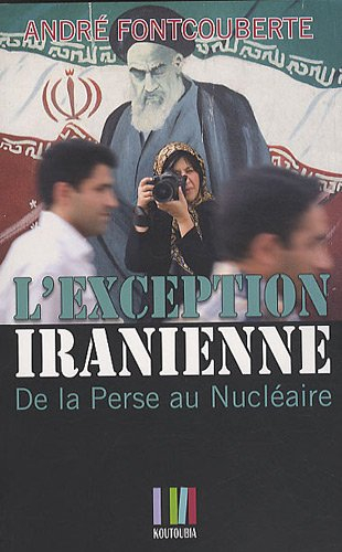 L'exception iranienne : de la Perse au nucléaire