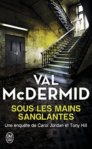 Une enquête de Carol Jordan et Tony Hill. Sous les mains sanglantes