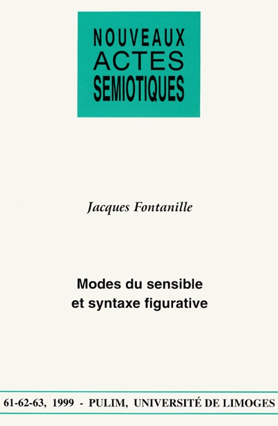 Nouveaux actes sémiotiques, n° 61-62-63. Modes du sensible et syntaxe figurative