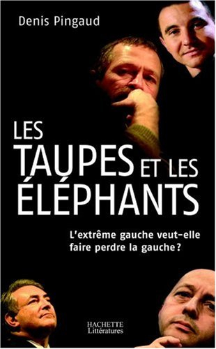 Les taupes et les éléphants : l'extrême gauche veut-elle faire perdre la gauche ?