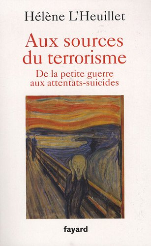Aux sources du terrorisme : de la petite guerre aux attentats-suicides