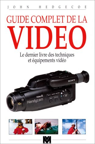 Guide complet de la vidéo : le dernier livre des techniques et équipements vidéo