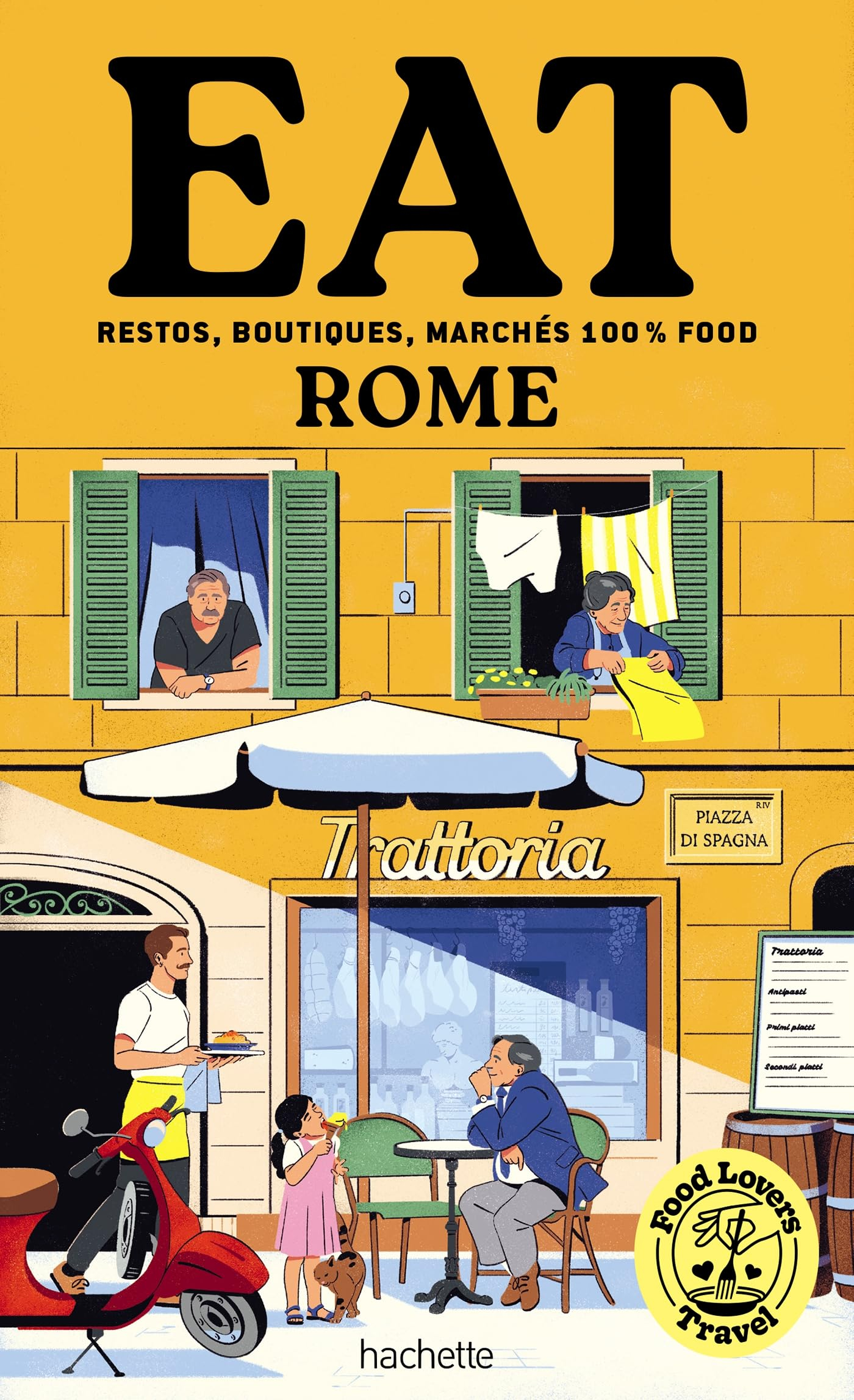 Food lovers travel : eat Rome : restos, boutiques, marchés 100 % food