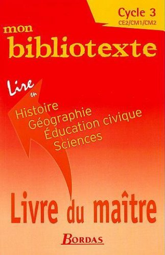 Mon bibliotexte, cycle 3, CE2, CM1, CM2 : lire en histoire, géographie, éducation civique, sciences 
