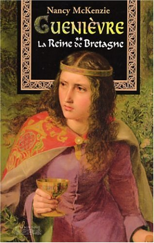 Guenièvre. Vol. 2. La reine de Bretagne