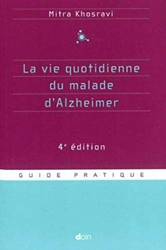 La vie quotidienne du malade d'Alzheimer : guide pratique