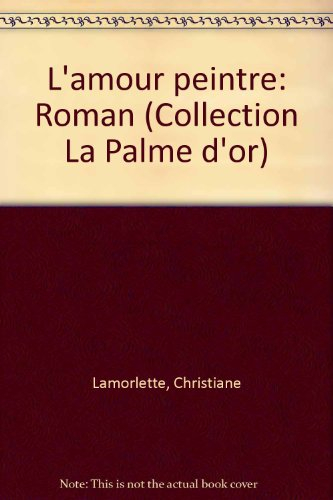 l'amour peintre : roman