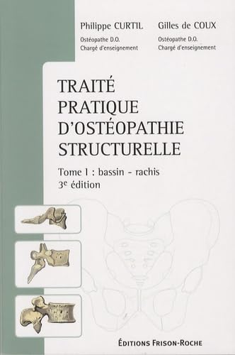 Traité pratique d'ostéopathie structurelle. Vol. 1. Bassin, rachis