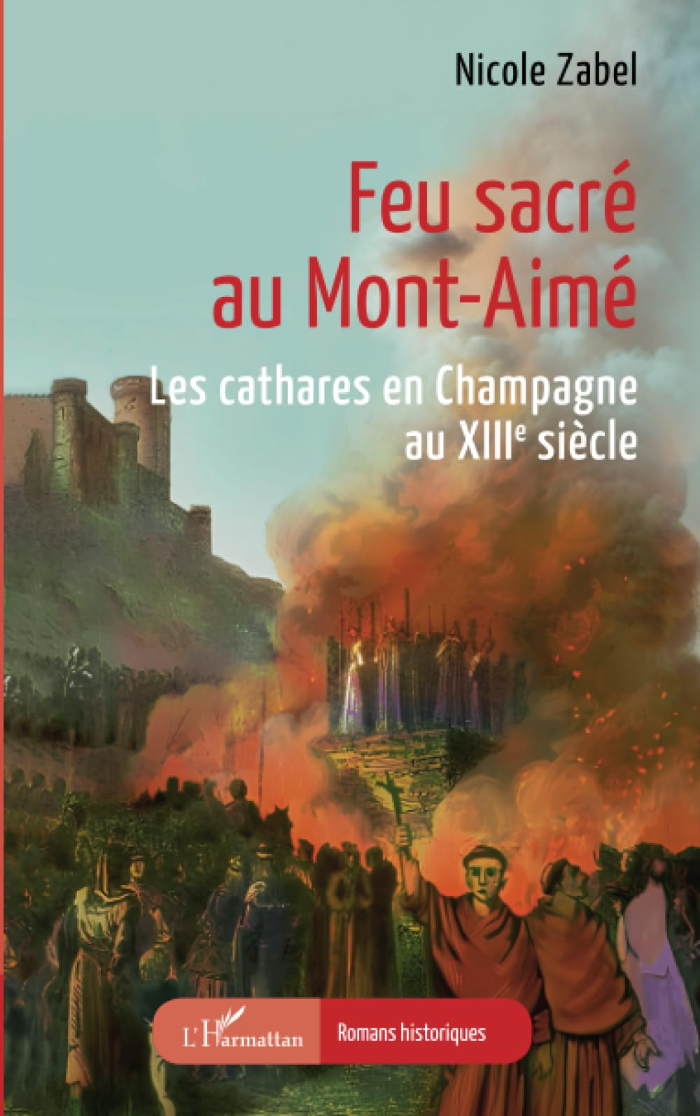 Feu sacré au Mont-Aimé : les cathares en Champagne au XIIIe siècle