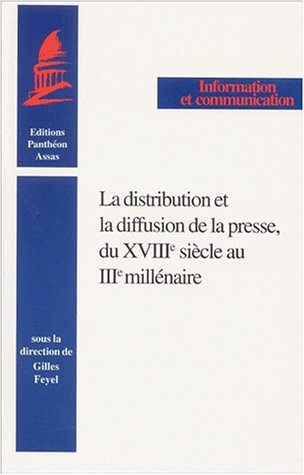 La distribution et la diffusion de la presse, du XVIIIe siècle au IIIe millénaire