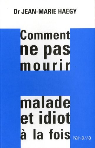 Comment ne pas mourir malade et idiot à la fois