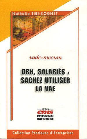 DRH, salariés, sachez utiliser la VAE : enjeux, mise en oeuvre, bilan et perspectives