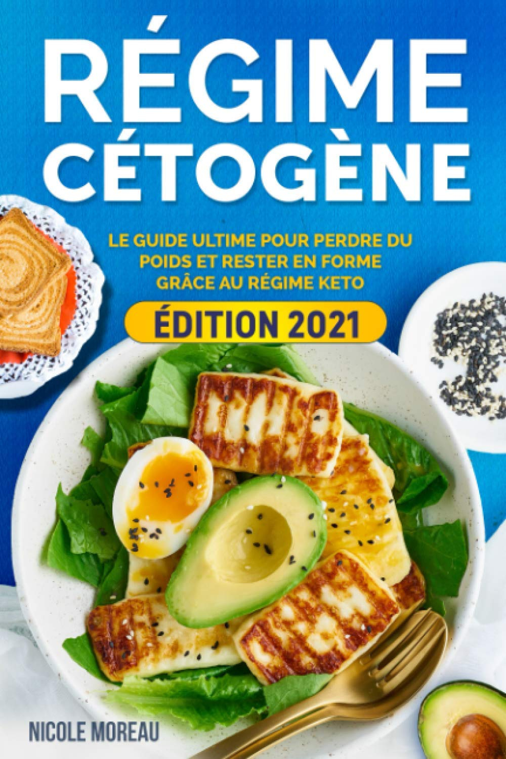 Régime Cétogène: Guide pratique pour perdre du poids et rester en forme grâce au Régime Keto
