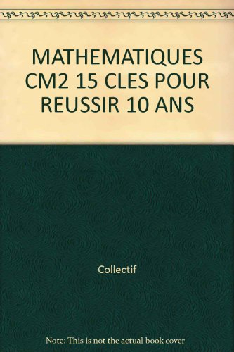 15 clés pour réussir en mathématiques, CM2