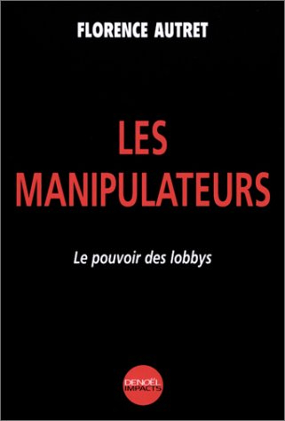 Les manipulateurs : le pouvoir des lobbys
