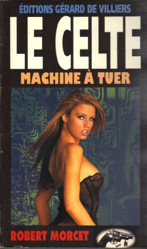 Le Celte. Vol. 6. Machine à tuer