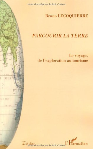 Parcourir la Terre : le voyage, de l'exploration au tourisme