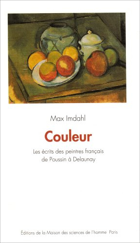 Couleur : les écrits des peintres français, de Poussin à Delaunay