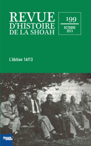 Revue d'histoire de la Shoah, n° 199. De l'Aktion T4 à l'Aktion 14f13 : des vies sans valeur