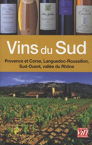 Vins du Sud : vallée du Rhône, Sud-Ouest, Languedoc-Roussillon, Provence et Corse