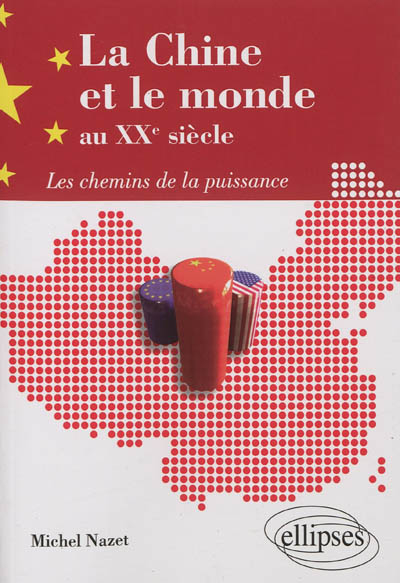 La Chine et le monde au XXe siècle : les chemins de la puissance