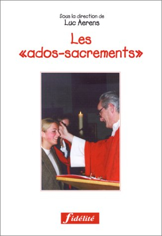 Les ados-sacrements : baptême, eucharistie, confirmation pour les adolescents