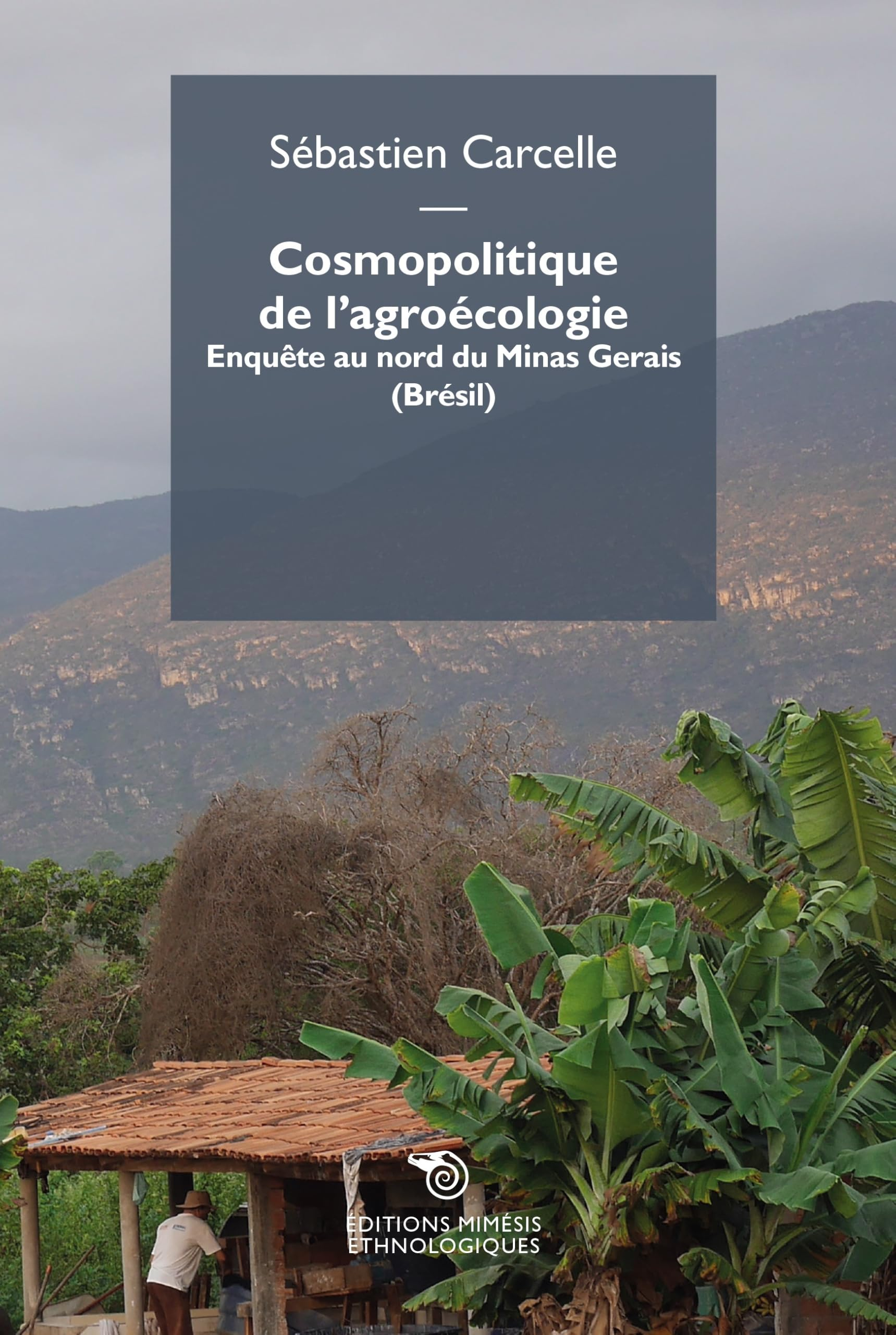 Cosmopolitique de l'agroécologie : enquête au nord du Minas Gerais (Brésil)