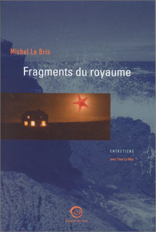 Fragments du royaume : entretiens de Michel le Bris avec Yvon le Men
