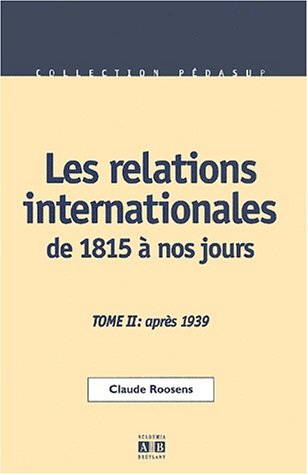 Les relations internationales de 1815 à nos jours. Vol. 2. La guerre froide, la détente