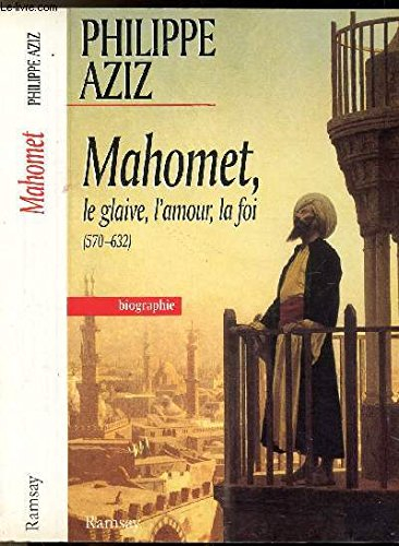 Mahomet : le glaive, l'amour, la foi