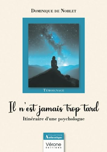Il n'est jamais trop tard : Itinéraire d'une psychologue