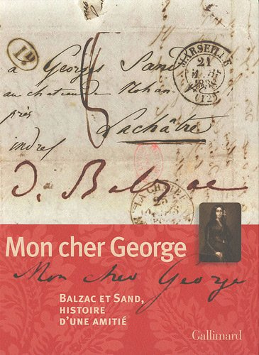 Mon cher George : Balzac et Sand, histoire d'une amitié