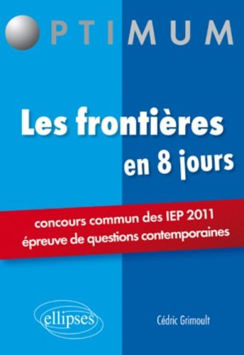 Les frontières en 8 jours : concours commun des IEP 2011 : épreuves de questions contemporaines