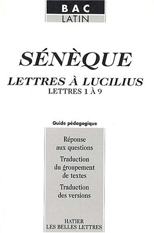 Lettres à Lucilius : lettres 1 à 9 : guide pédagogique