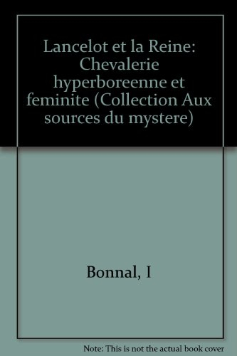 Lancelot et la reine : chevalerie hyperboréenne et féminité