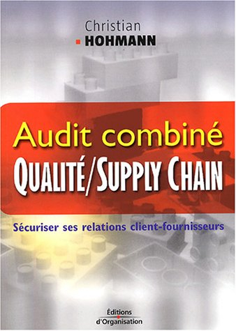 Audit combiné qualité-supply chain : sécuriser ses relations clients-fournisseurs
