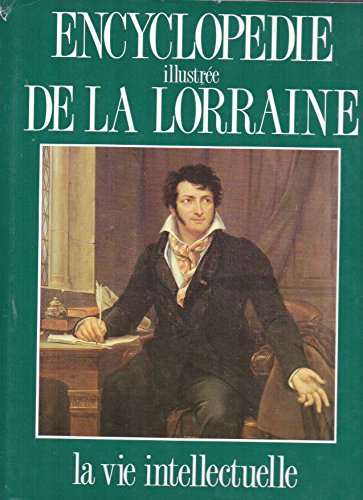 Encyclopédie illustrée de la Lorraine. Vol. 2. La Vie intellectuelle