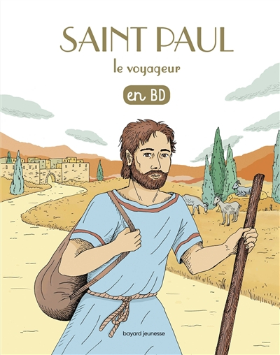 Les chercheurs de Dieu. Vol. 8. Saint Paul, le voyageur : en BD